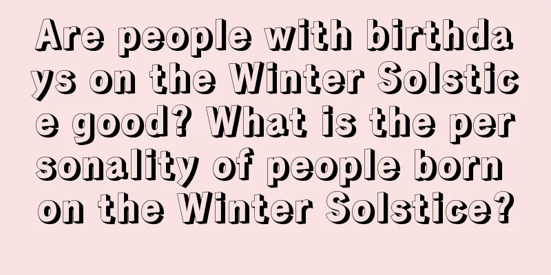 Are people with birthdays on the Winter Solstice good? What is the personality of people born on the Winter Solstice?