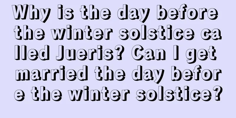 Why is the day before the winter solstice called Jueris? Can I get married the day before the winter solstice?