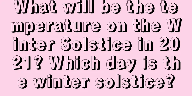 What will be the temperature on the Winter Solstice in 2021? Which day is the winter solstice?