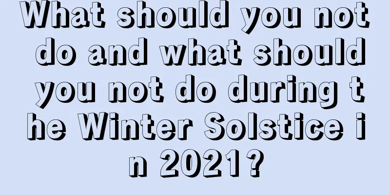 What should you not do and what should you not do during the Winter Solstice in 2021?