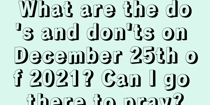 What are the do's and don'ts on December 25th of 2021? Can I go there to pray?