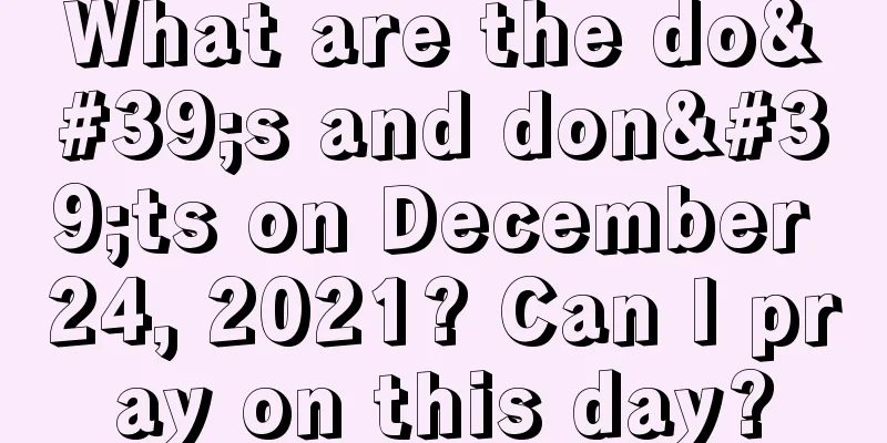 What are the do's and don'ts on December 24, 2021? Can I pray on this day?