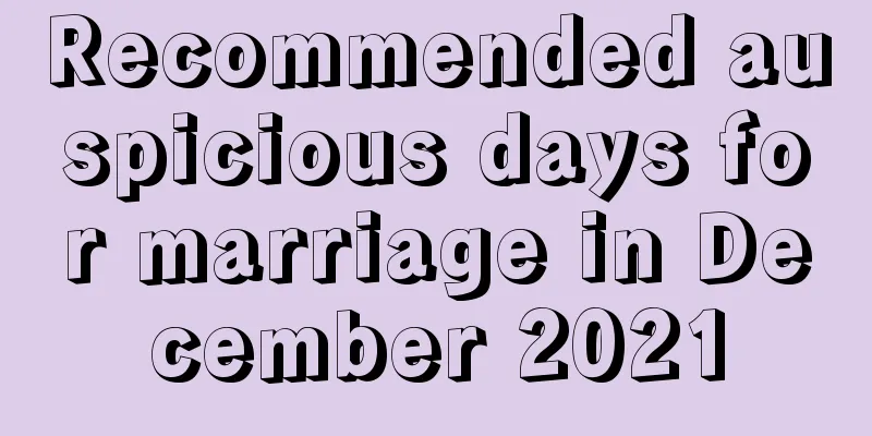Recommended auspicious days for marriage in December 2021