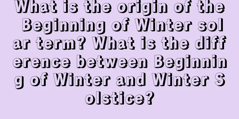What is the origin of the Beginning of Winter solar term? What is the difference between Beginning of Winter and Winter Solstice?