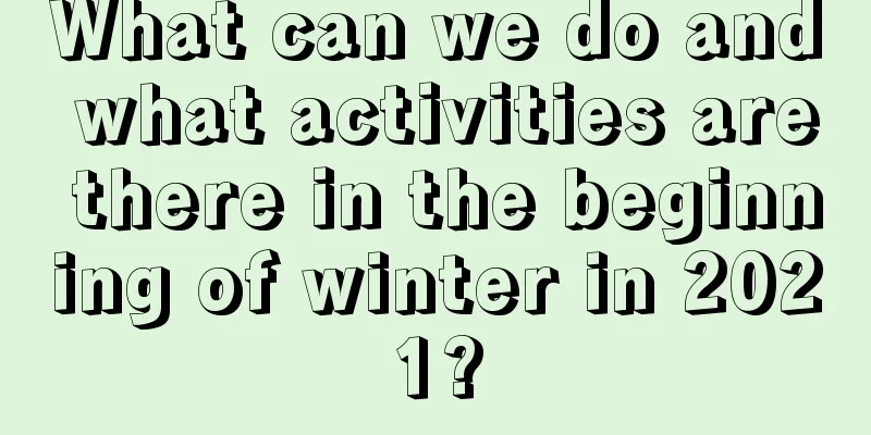 What can we do and what activities are there in the beginning of winter in 2021?