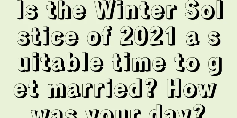 Is the Winter Solstice of 2021 a suitable time to get married? How was your day?