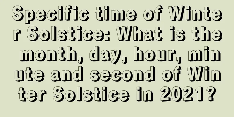 Specific time of Winter Solstice: What is the month, day, hour, minute and second of Winter Solstice in 2021?