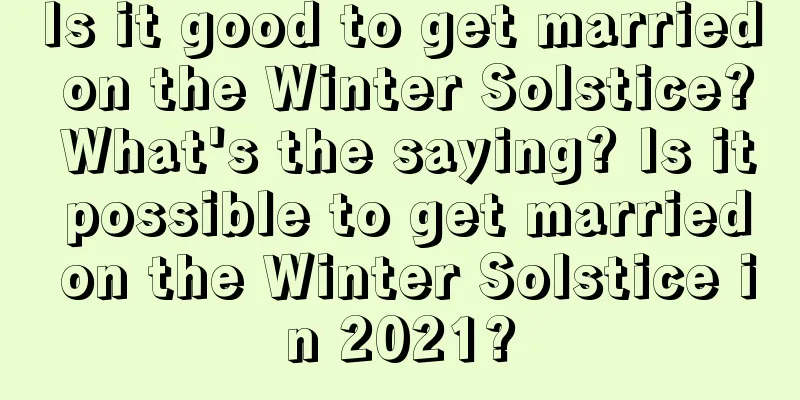 Is it good to get married on the Winter Solstice? What's the saying? Is it possible to get married on the Winter Solstice in 2021?