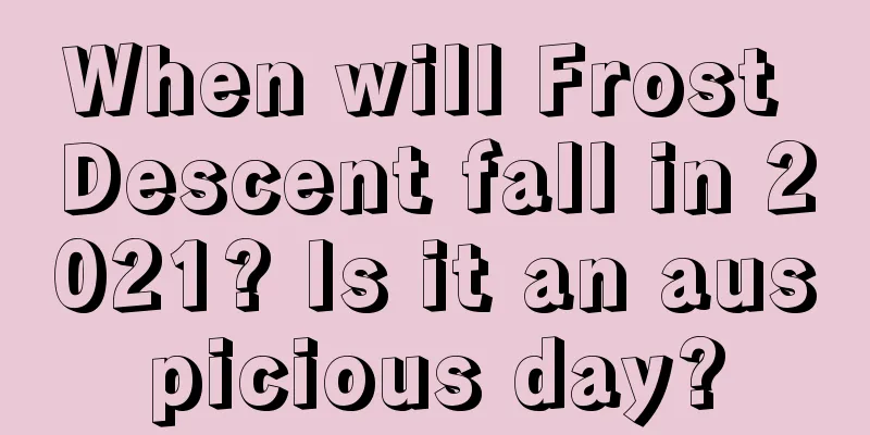 When will Frost Descent fall in 2021? Is it an auspicious day?