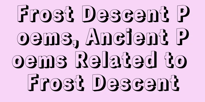 Frost Descent Poems, Ancient Poems Related to Frost Descent