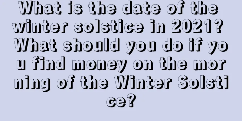 What is the date of the winter solstice in 2021? What should you do if you find money on the morning of the Winter Solstice?