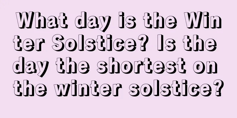 What day is the Winter Solstice? Is the day the shortest on the winter solstice?