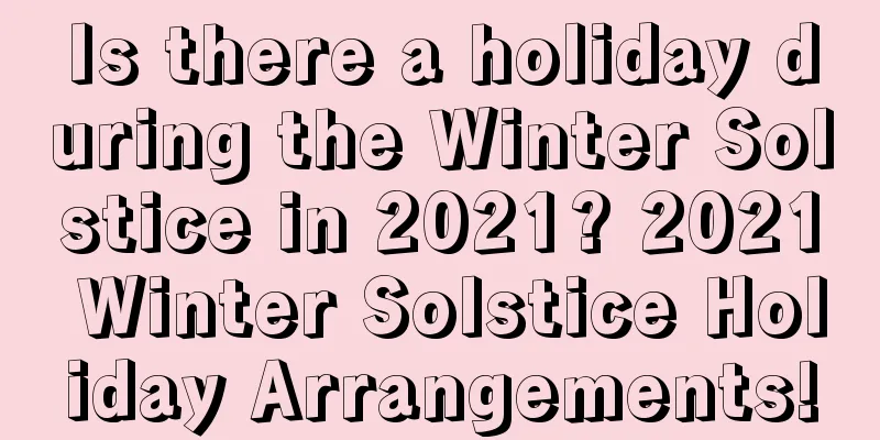 Is there a holiday during the Winter Solstice in 2021? 2021 Winter Solstice Holiday Arrangements!