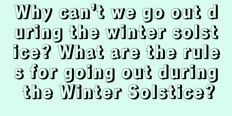 Why can’t we go out during the winter solstice? What are the rules for going out during the Winter Solstice?