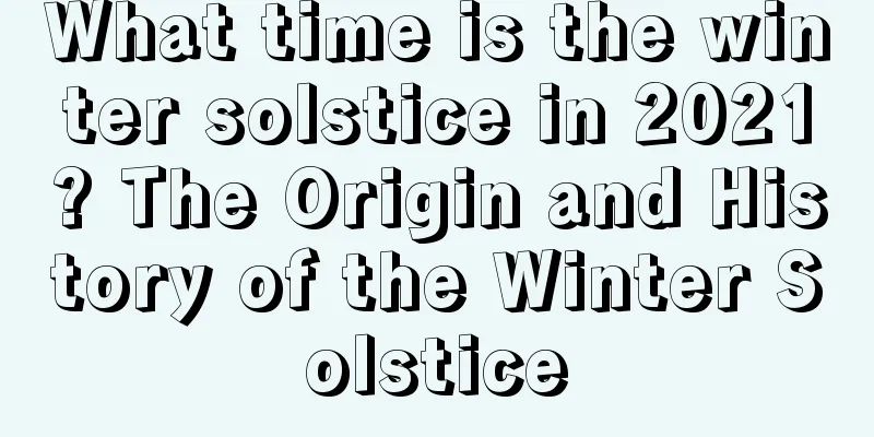 What time is the winter solstice in 2021? The Origin and History of the Winter Solstice