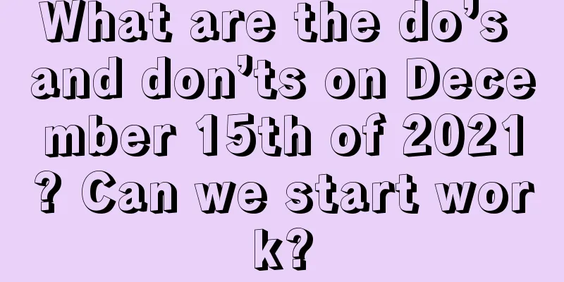 What are the do’s and don’ts on December 15th of 2021? Can we start work?