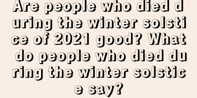 Are people who died during the winter solstice of 2021 good? What do people who died during the winter solstice say?