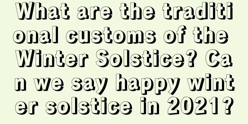 What are the traditional customs of the Winter Solstice? Can we say happy winter solstice in 2021?