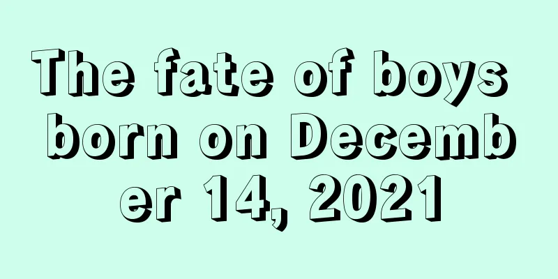 The fate of boys born on December 14, 2021
