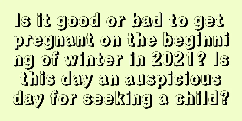 Is it good or bad to get pregnant on the beginning of winter in 2021? Is this day an auspicious day for seeking a child?