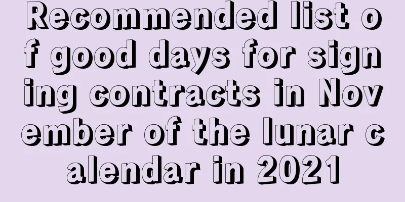 Recommended list of good days for signing contracts in November of the lunar calendar in 2021