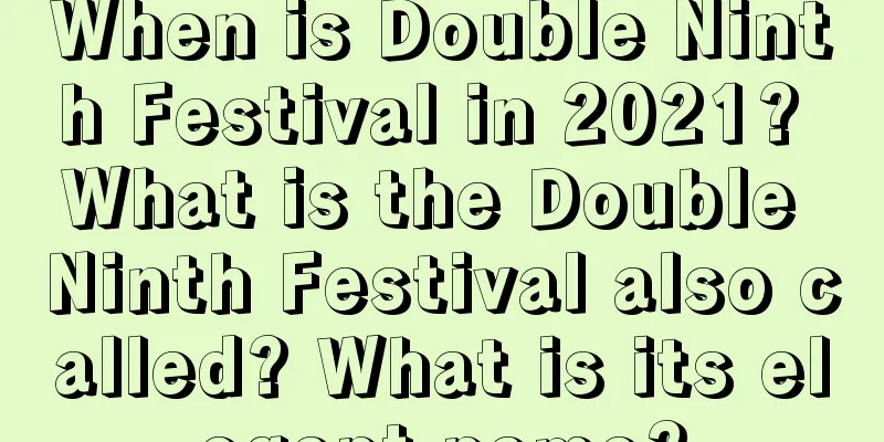 When is Double Ninth Festival in 2021? What is the Double Ninth Festival also called? What is its elegant name?