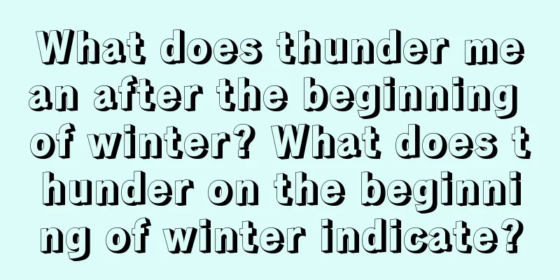 What does thunder mean after the beginning of winter? What does thunder on the beginning of winter indicate?