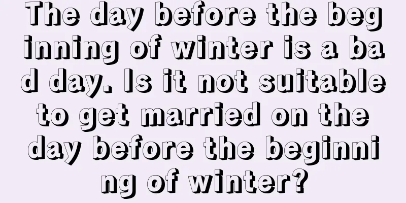 The day before the beginning of winter is a bad day. Is it not suitable to get married on the day before the beginning of winter?