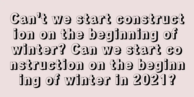 Can’t we start construction on the beginning of winter? Can we start construction on the beginning of winter in 2021?
