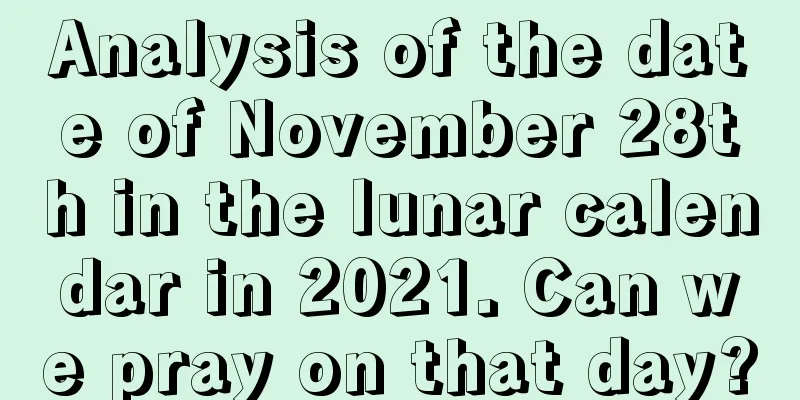 Analysis of the date of November 28th in the lunar calendar in 2021. Can we pray on that day?
