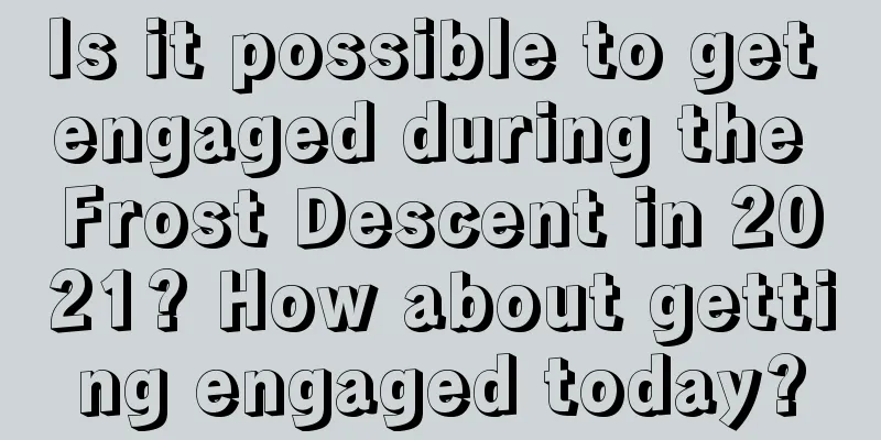 Is it possible to get engaged during the Frost Descent in 2021? How about getting engaged today?