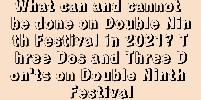 What can and cannot be done on Double Ninth Festival in 2021? Three Dos and Three Don'ts on Double Ninth Festival