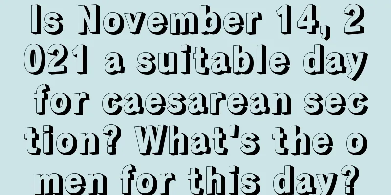 Is November 14, 2021 a suitable day for caesarean section? What's the omen for this day?