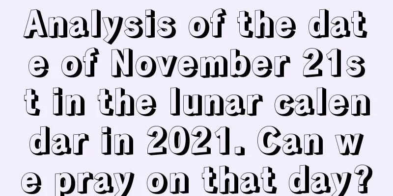 Analysis of the date of November 21st in the lunar calendar in 2021. Can we pray on that day?