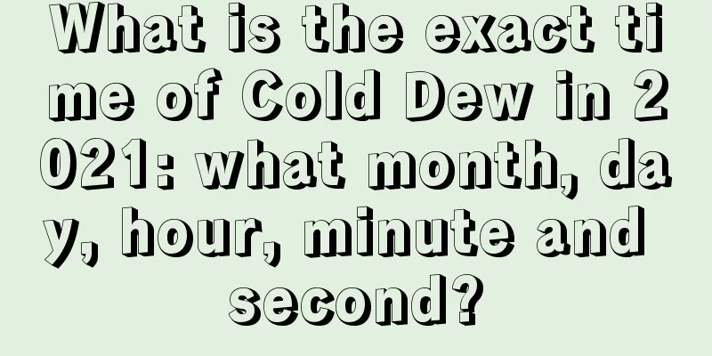 What is the exact time of Cold Dew in 2021: what month, day, hour, minute and second?