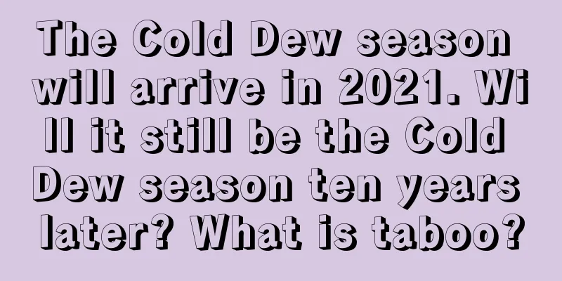 The Cold Dew season will arrive in 2021. Will it still be the Cold Dew season ten years later? What is taboo?