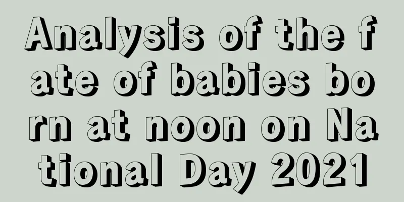 Analysis of the fate of babies born at noon on National Day 2021