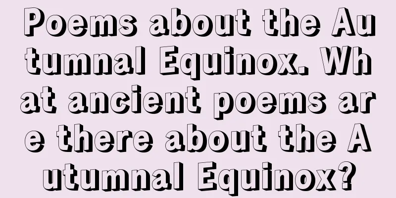 Poems about the Autumnal Equinox. What ancient poems are there about the Autumnal Equinox?