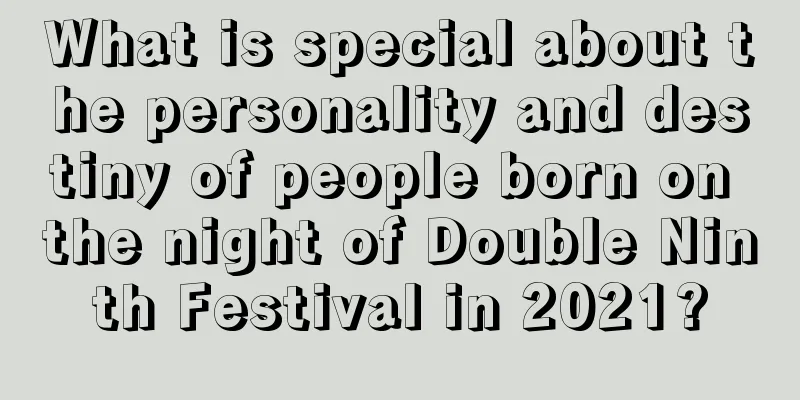 What is special about the personality and destiny of people born on the night of Double Ninth Festival in 2021?