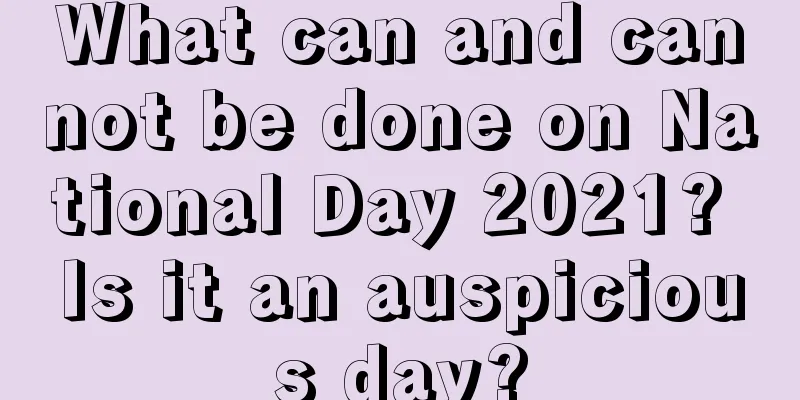 What can and cannot be done on National Day 2021? Is it an auspicious day?