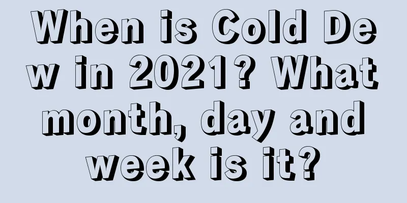 When is Cold Dew in 2021? What month, day and week is it?