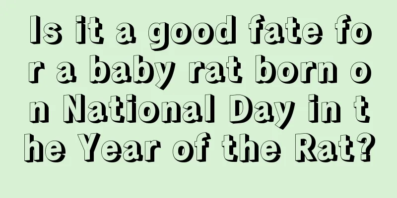 Is it a good fate for a baby rat born on National Day in the Year of the Rat?