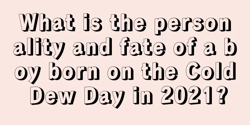 What is the personality and fate of a boy born on the Cold Dew Day in 2021?