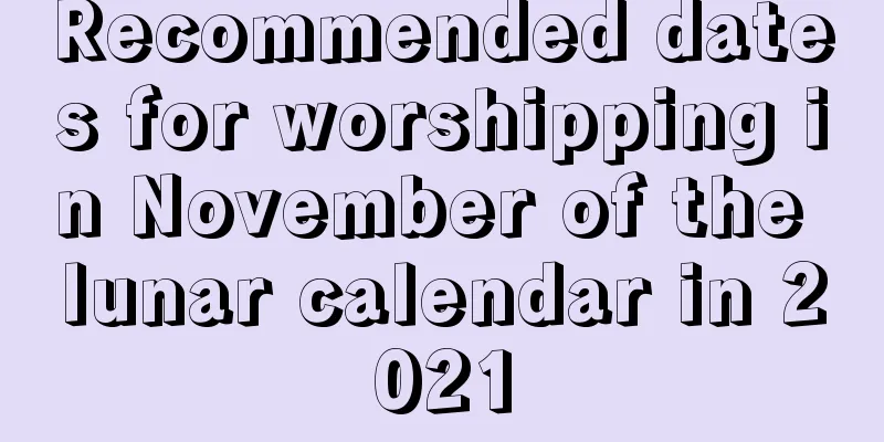 Recommended dates for worshipping in November of the lunar calendar in 2021