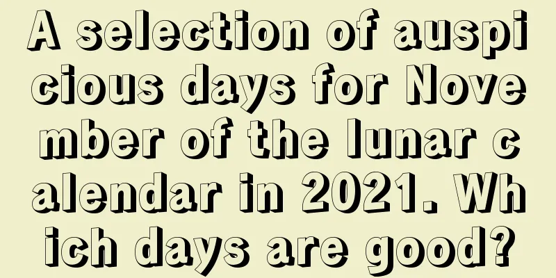 A selection of auspicious days for November of the lunar calendar in 2021. Which days are good?