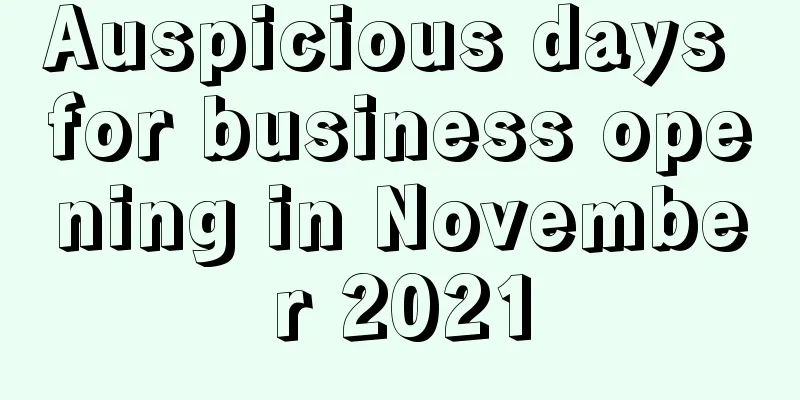 Auspicious days for business opening in November 2021