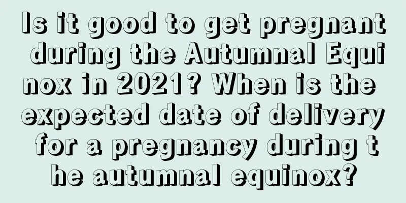 Is it good to get pregnant during the Autumnal Equinox in 2021? When is the expected date of delivery for a pregnancy during the autumnal equinox?