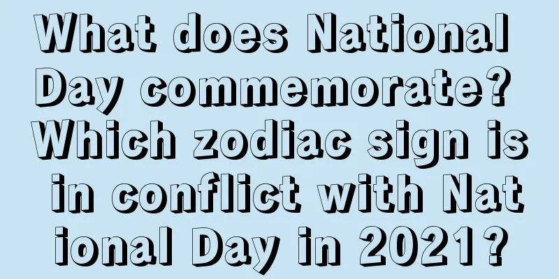 What does National Day commemorate? Which zodiac sign is in conflict with National Day in 2021?