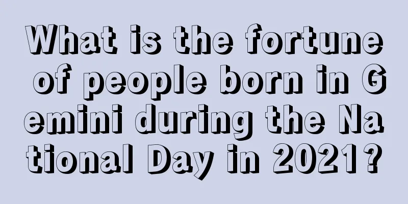 What is the fortune of people born in Gemini during the National Day in 2021?