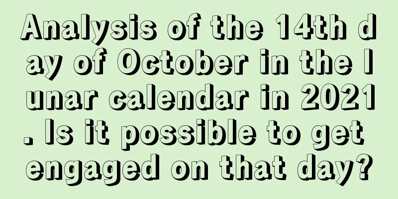 Analysis of the 14th day of October in the lunar calendar in 2021. Is it possible to get engaged on that day?
